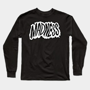 MADNESS Long Sleeve T-Shirt